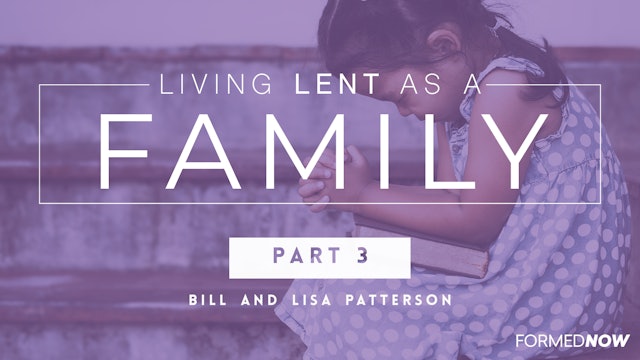 Living Lent as a Family (Part 3 of 4)