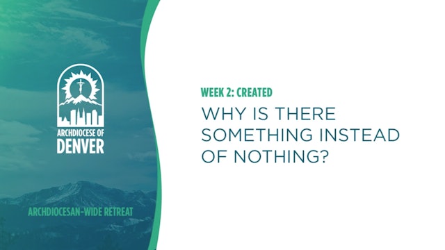 Week 2: Created - Why is there something instead of nothing?