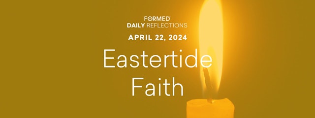 Easter Daily Reflections — April 22, 2024