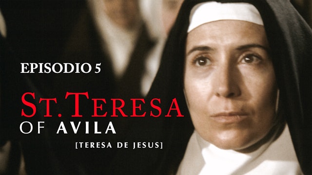 Teresa de Jesus - Episodio 5