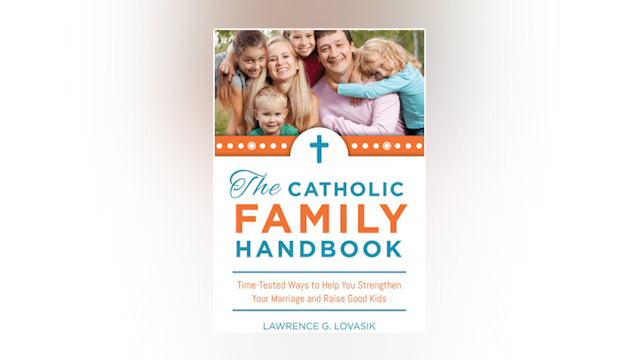 The Catholic Family Handbook by Fr. Lawrence G. Lovasik