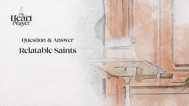 Who are Some Relatable Saints?