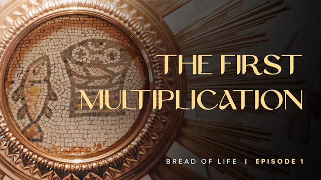 The First Multiplication | Bread of Life | Episode 1