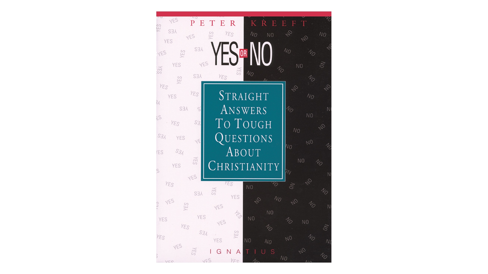 Yes or No? Straight Answers to Tough Questions About Christianity by Peter Kreeft