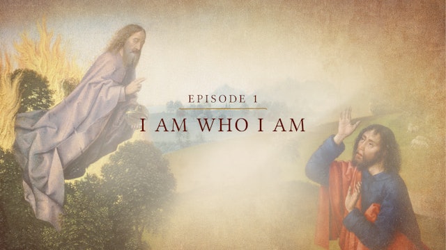 I Am Who I Am | Lectio: God | Episode 1