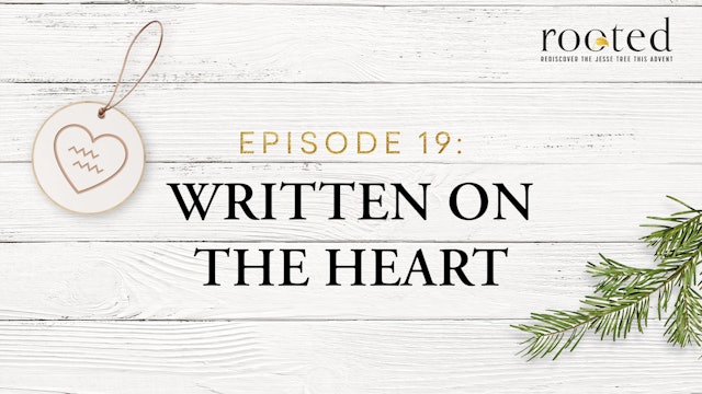 Written on the Heart | Rooted | Episode 19