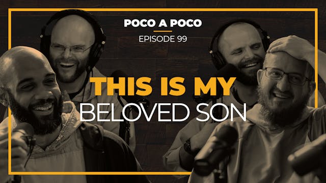 Episode 99: This Is My Beloved Son 