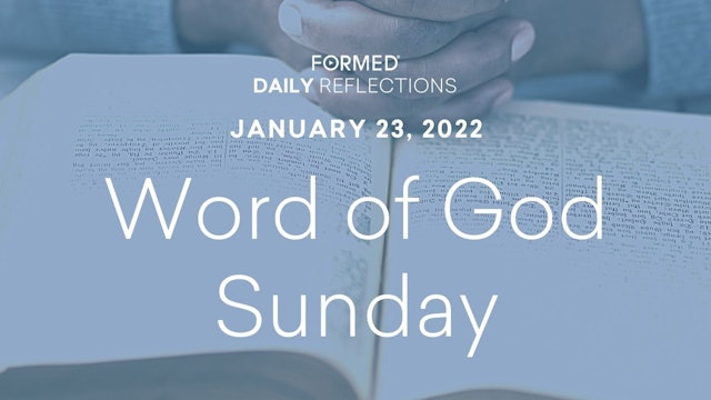 Daily Reflections – Word of God Sunday – January 23, 2022