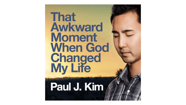 That Awkward Moment When God Changed My Life by Paul J. Kim