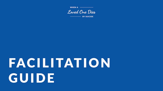 Facilitation Guide | When a Loved One Dies By Suicide
