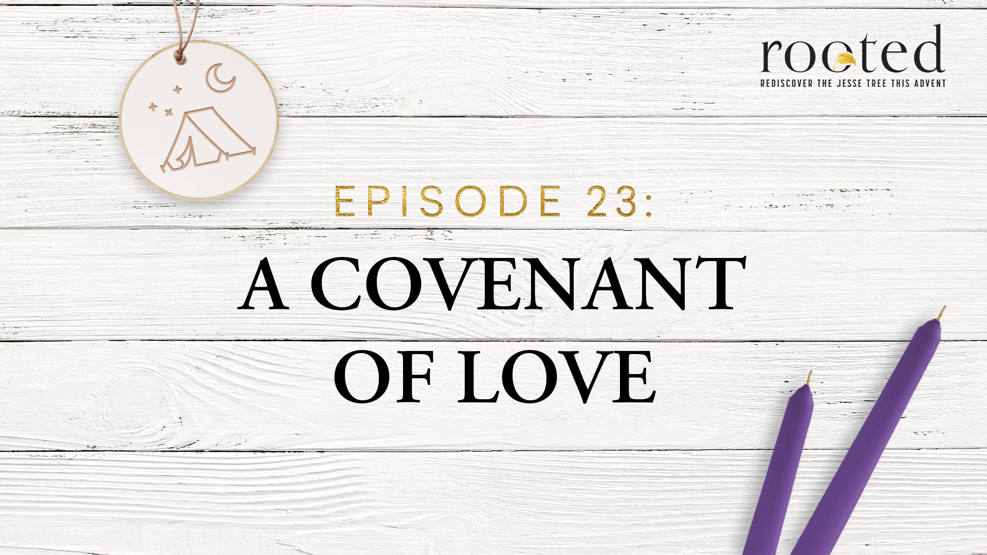 A Covenant of Love | Rooted | Episode 23