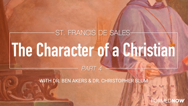 Saint Francis de Sales and the Character of a Christian: Courage (Part 4 of 4)