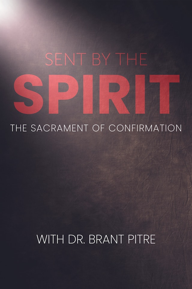 Sent By The Spirit - The Sacrament of Confirmation