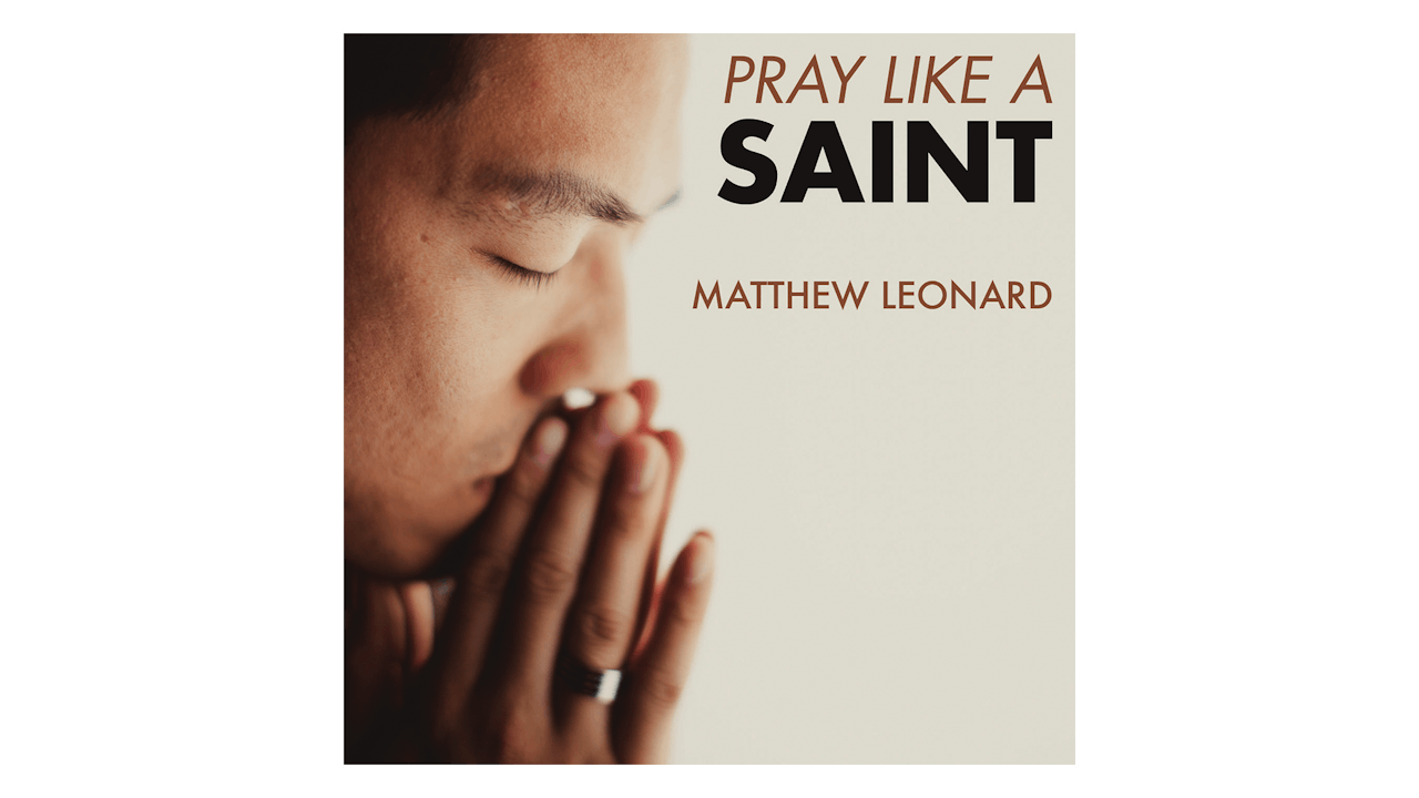 Pray like a Saint by Matthew Leonard