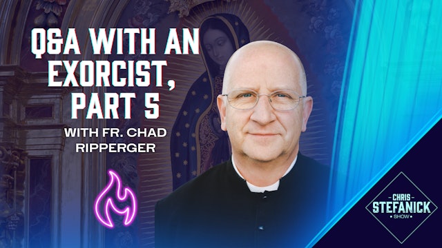 Why the Devil Hates (and Fears) Mary w/Fr. Chad Ripperger | Chris Stefanick Show