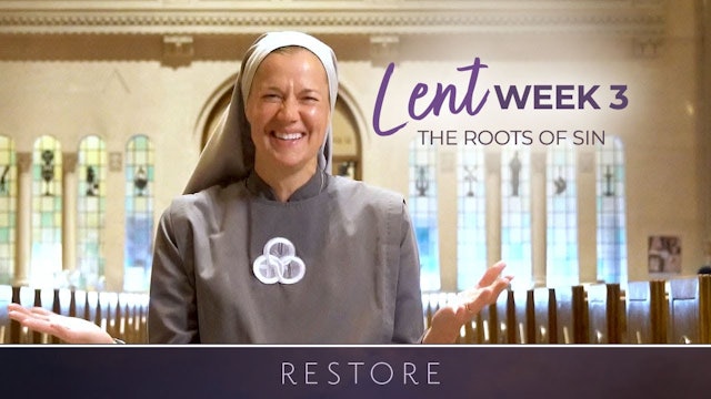 Week Three | Restore: Lent with Sr. Miriam James Heidland, SOLT