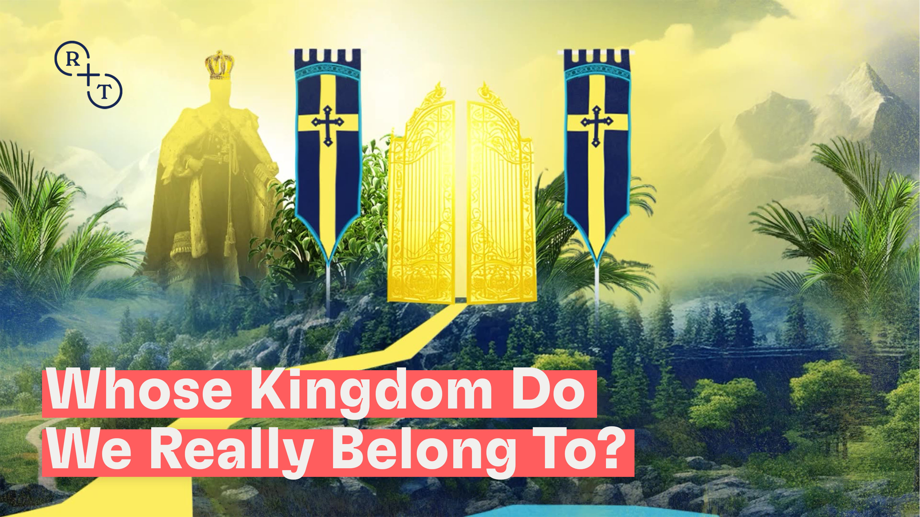 Whose Kingdom Do We Really Belong To?