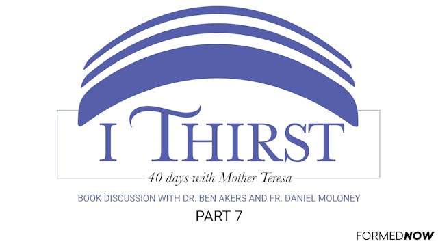 "I Thirst" Book Discussion (Part 7 of 7)