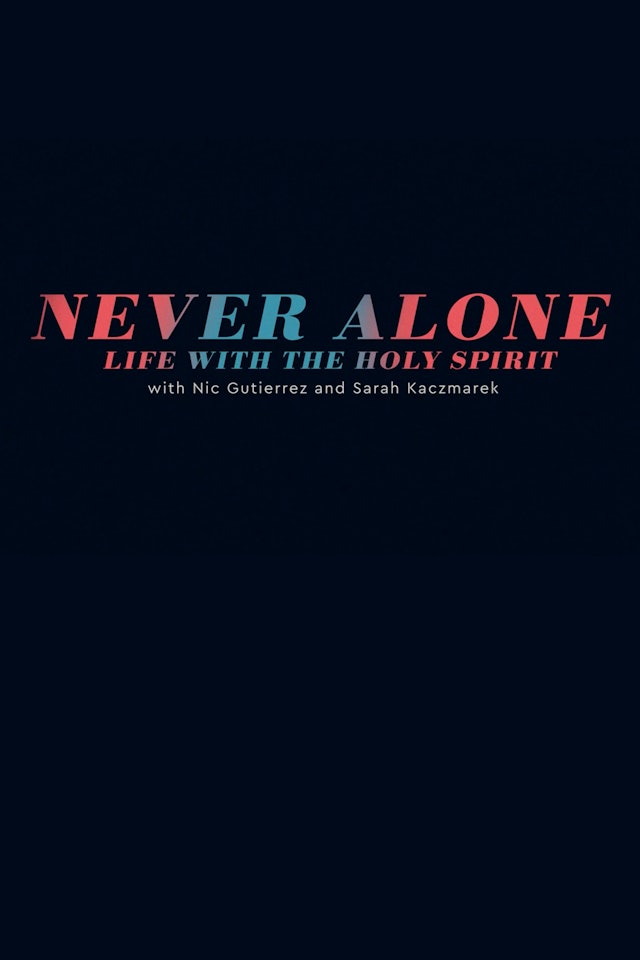 Never Alone: Life with the Holy Spirit
