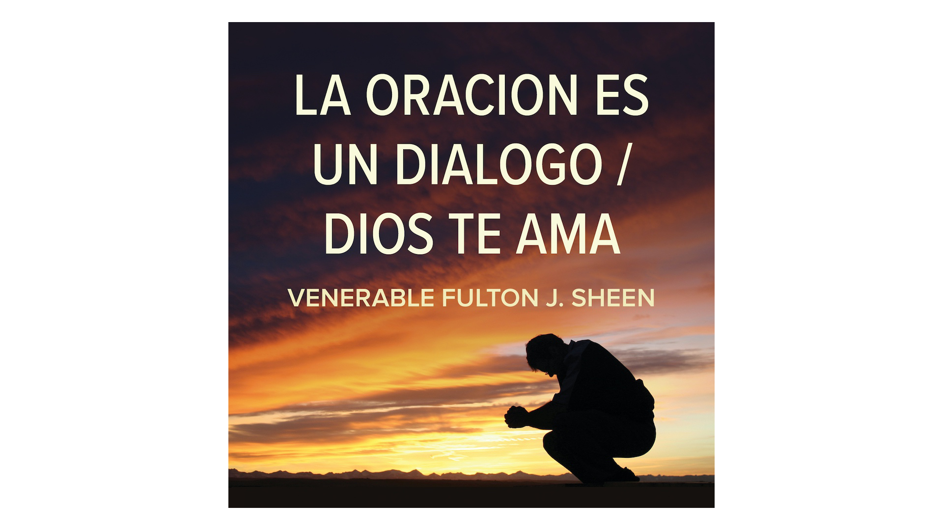 La oración es un diálogo / Dios te ama por Fulton Sheen