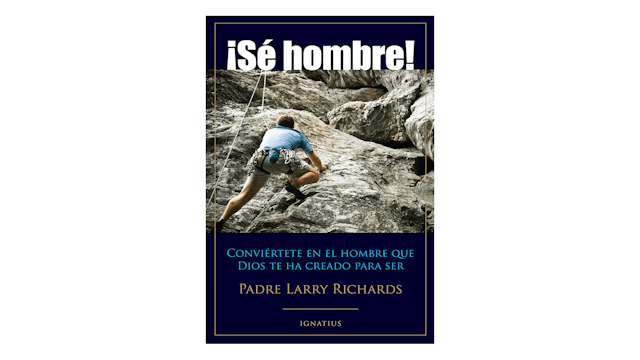 KINDLE: ¡Sé Hombre! por P. Larry Richa