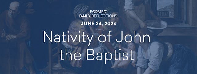 Daily Reflections — Nativity of St. J...