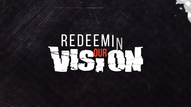 Challenging the way we view the body | Redeeming Our Vision | Episode 9
