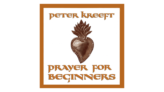 Prayer for Beginners (audiobook) by Peter Kreeft