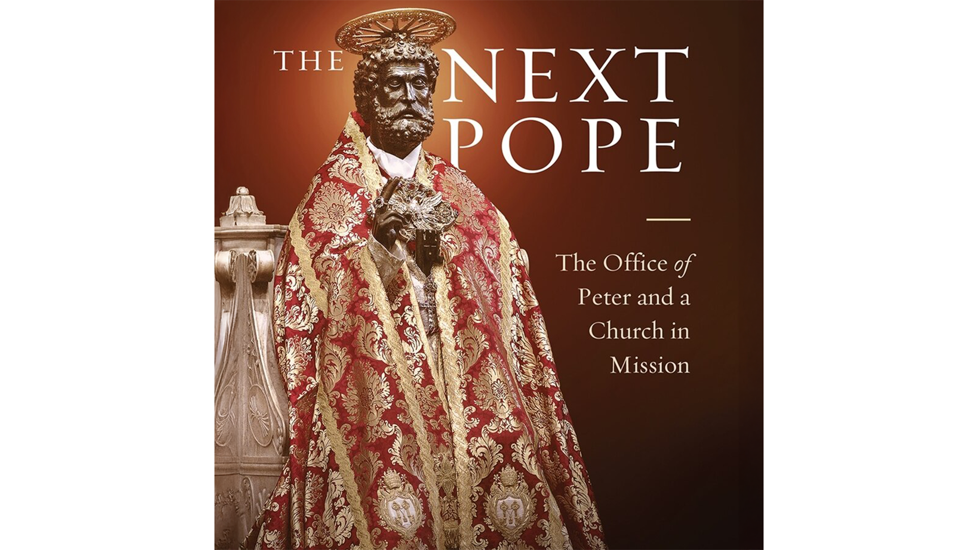 The Next Pope: The Office of Peter and a Church in Mission by George Weigel