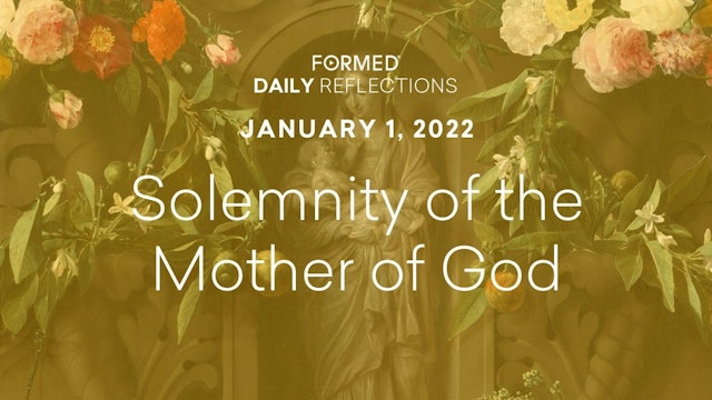 Daily Reflections – Solemnity of the Mother of God – January 1, 2022
