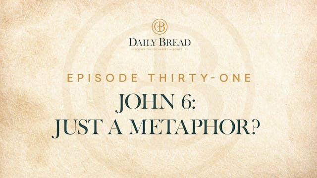 John 6: Just a Metaphor? | Daily Brea...