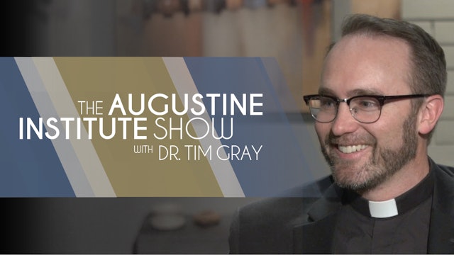 The Augustine Institute Show with Dr. Tim Gray - 4/6/21 - Fr. Brian Larkin