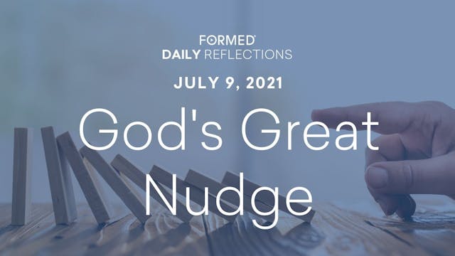 Daily Reflections – July 9, 2021