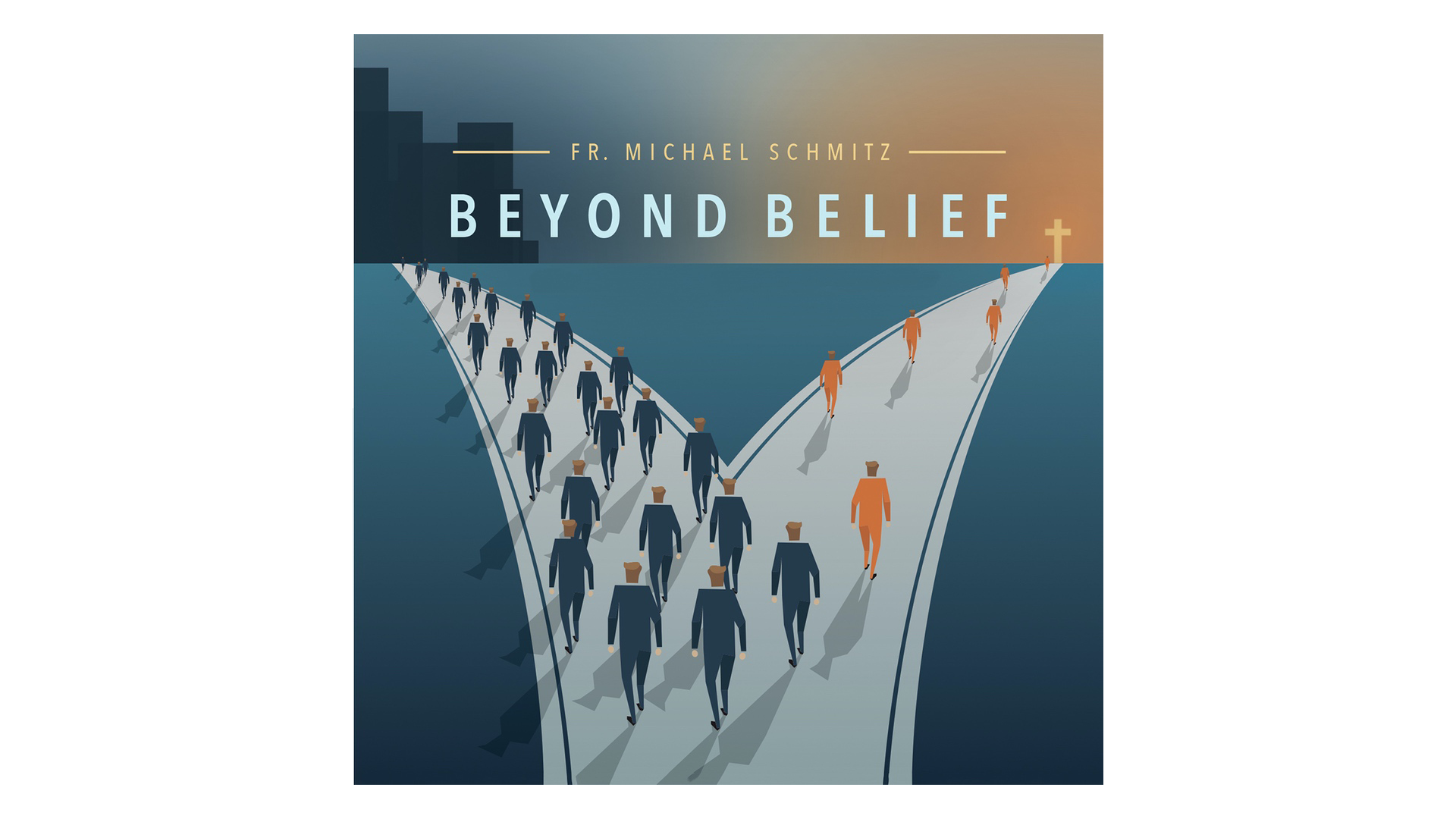 Beyond Belief: Following Christ Today by Fr. Mike Schmitz