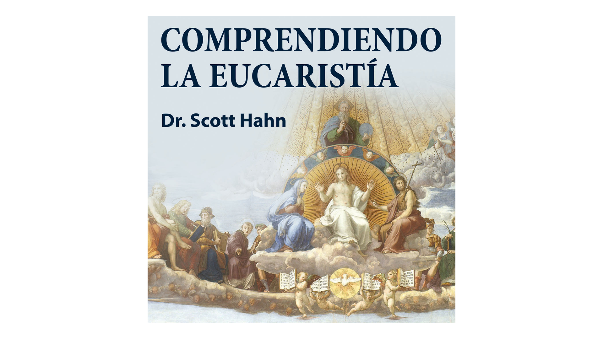 Comprendiendo la Eucaristía por Dr. Scott Hahn