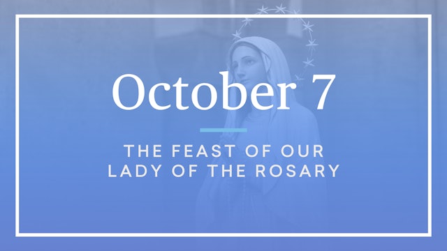 October 7 — Our Lady of the Rosary