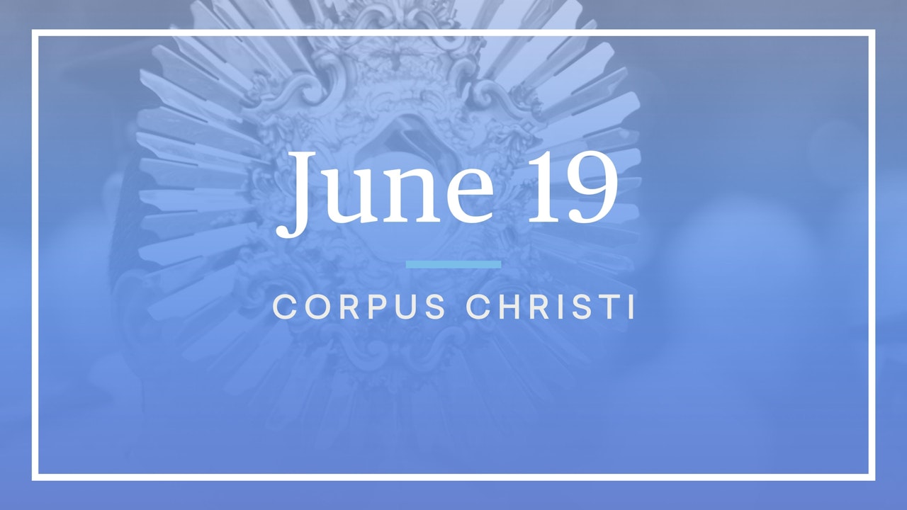 June 19 — Corpus Christi