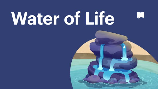 Water of Life | Bible Project | Themes