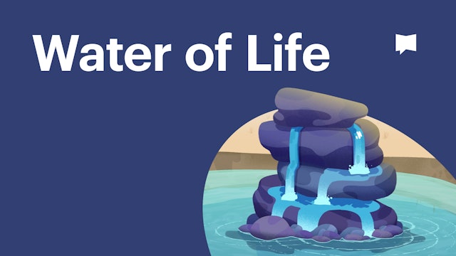 Water of Life | Themes | The Bible Project
