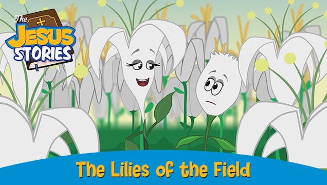 The Jesus Stories 7: The Lilies of th...