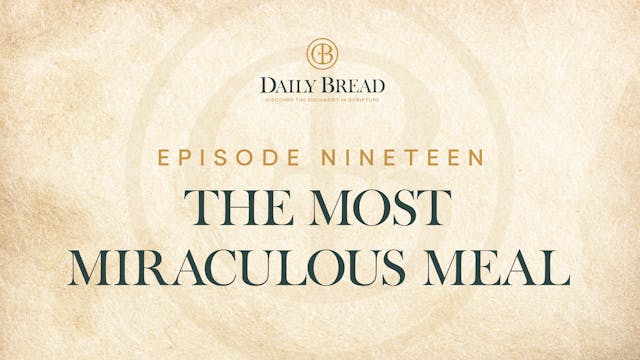 The Most Miraculous Meal | Daily Brea...