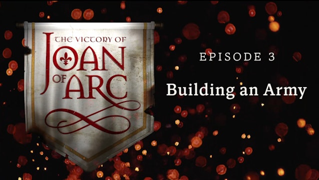Building an Army | The Victory of Joan of Arc | Episode 3