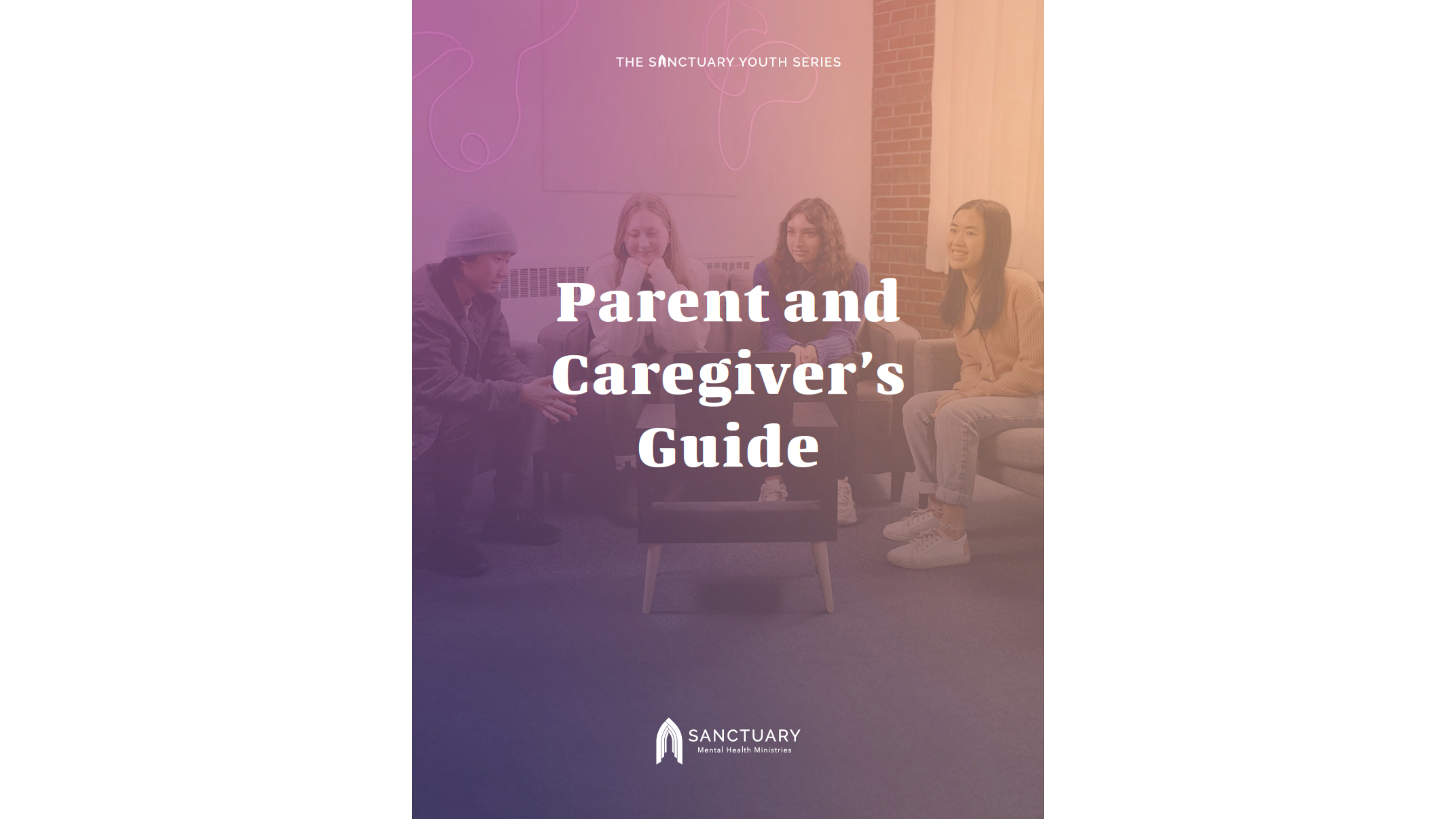 The Sanctuary Youth Series Parent and Caregiver's Guide