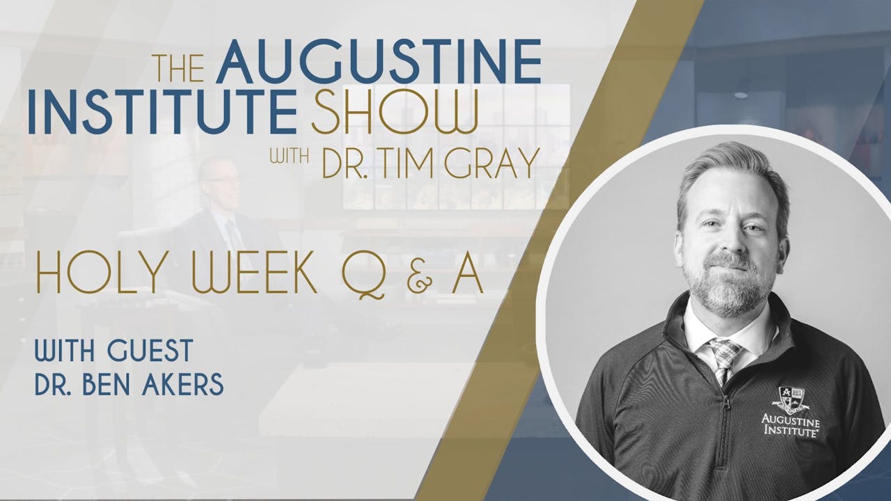 Holy Week Qanda The Augustine Institute Show The Augustine Institute Show With Dr Tim Gray