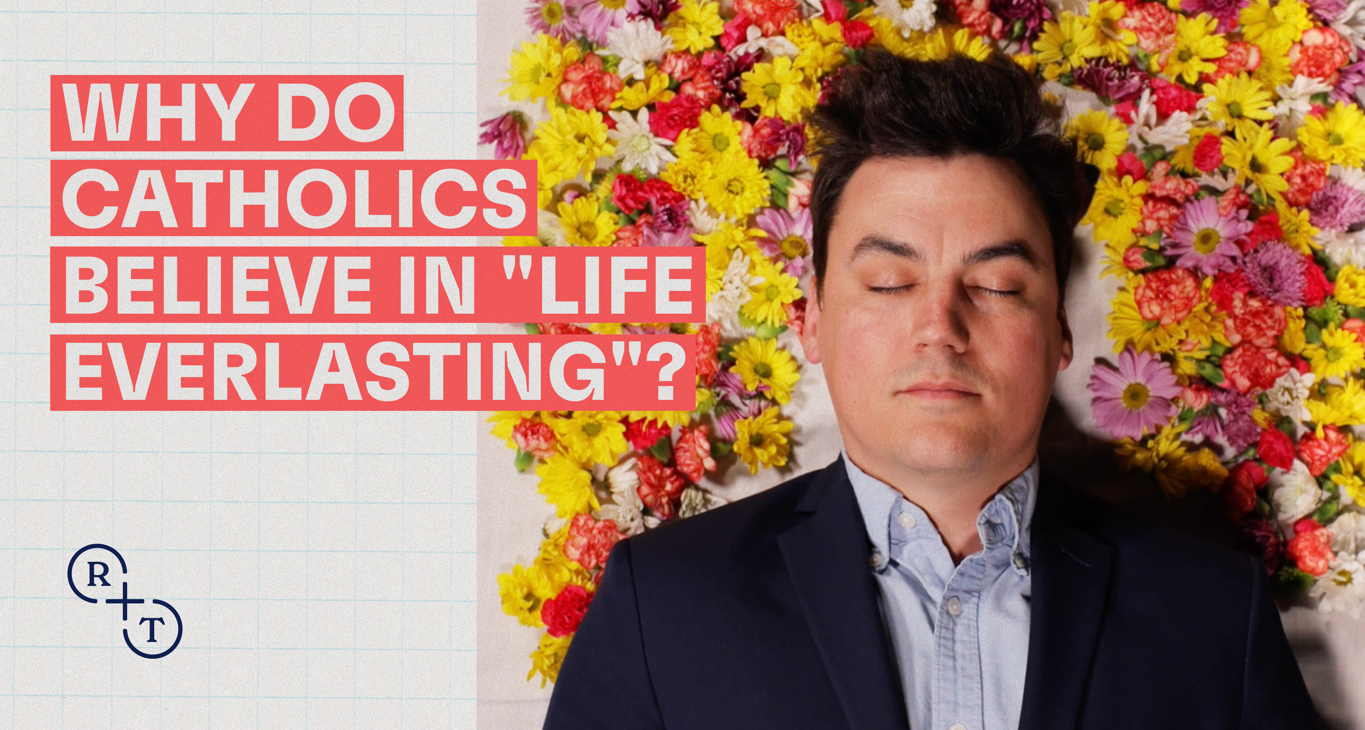 Why Catholics believe in "life everlasting" 