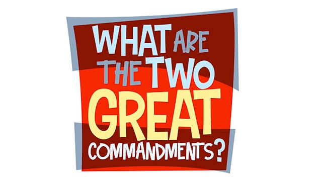 What are the Two Great Commandments | Adventure Catechism