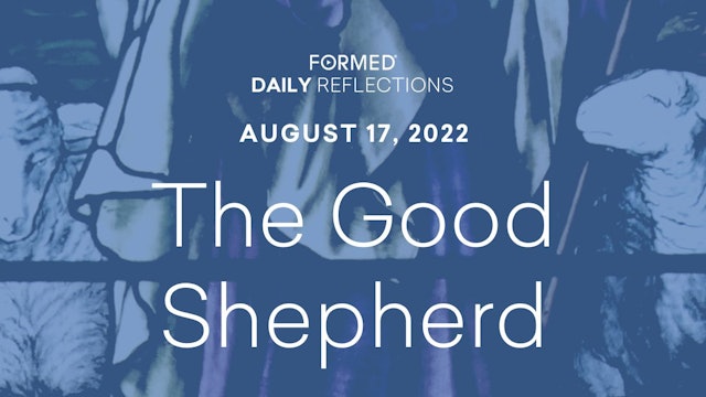 Daily Reflections – August 17, 2022