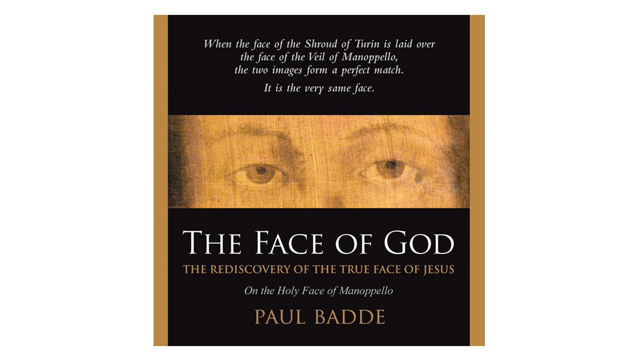 The Face of God: The Rediscovery of the True Face of Jesus by Paul Badde