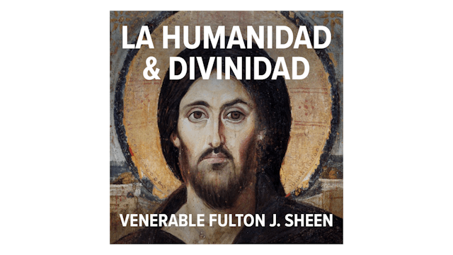 La Humanidad y Divinidad de Cristo por Fulton J. Sheen