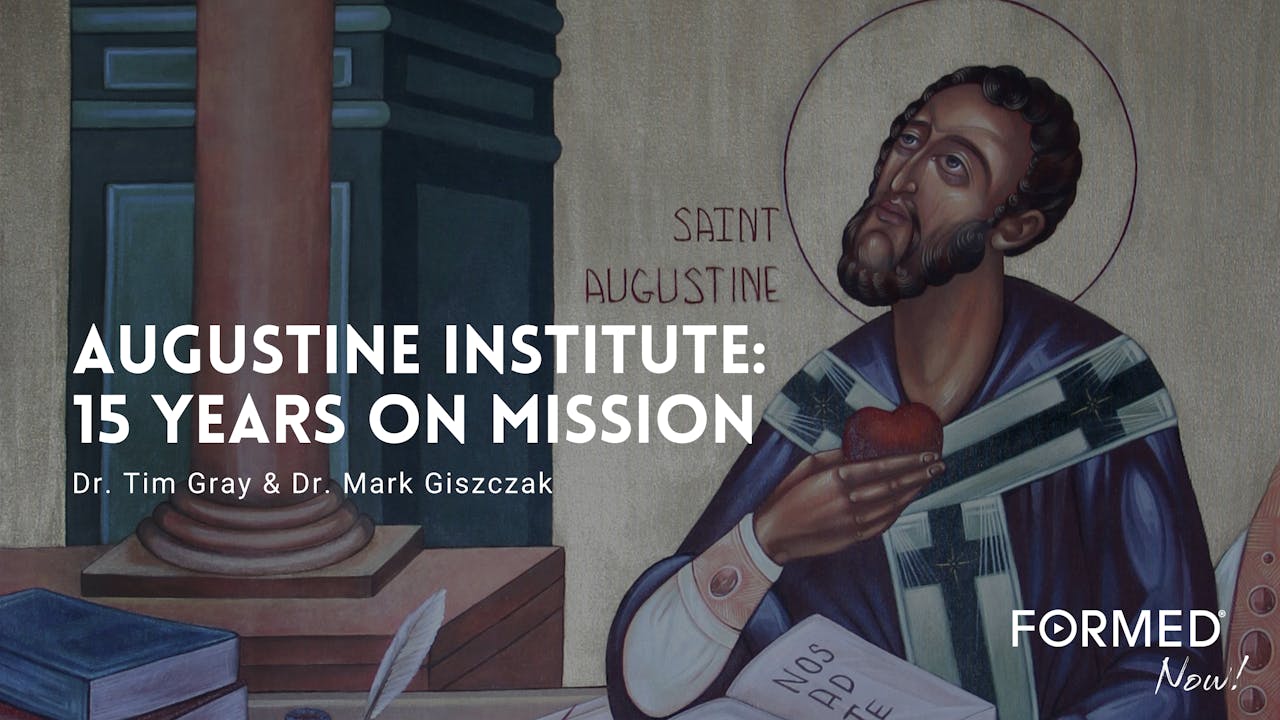 The Augustine Institute — 15 Years On Mission All Episodes FORMED